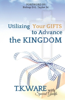 Paperback Utilizing Your Gifts to Advance the Kingdom Book