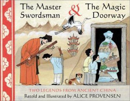 Hardcover The Master Swordsman & the Magic Doorway: Two Legends from Ancient China Book