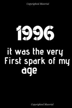1996 it was the very First spark of my age: Lined Notebook, 110 pages, new Diary