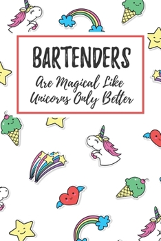 Paperback Bartenders Are Magical Like Unicorns Only Better: 6x9" Dot Bullet Notebook/Journal Funny Gift Idea For Bartenders, Barkeeper, Mixologist, Steward, Bar Book