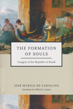 Paperback Formation of Souls: Imagery of the Republic in Brazil Book