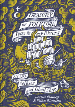 Treasury of Folklore: Seas  Rivers: Sirens, Selkies and Ghost Ships - Book  of the Treasury of Folklore