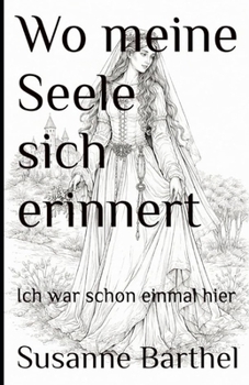 Paperback Wo meine Seele sich erinnert: Ich war schon einmal hier [German] Book