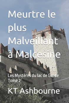 Paperback Meurtre le plus Malveillant à Malcesine: Les Mystères du lac de Garde Tome 2 [French] Book