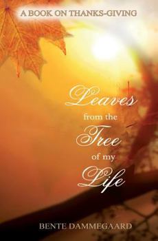 Paperback Leaves from the Tree of My Life: A Book on Thanks-Giving Book