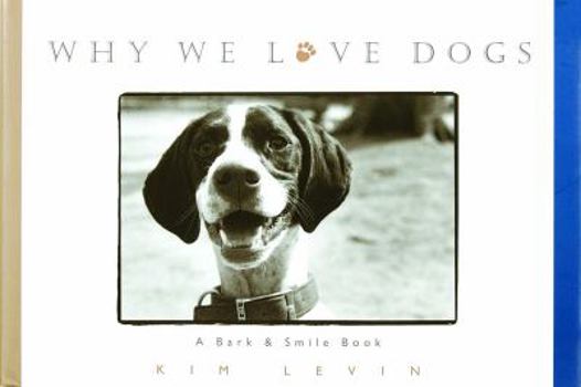 Hardcover Why We Love Dogs: A Bark & Smile Book