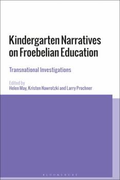 Paperback Kindergarten Narratives on Froebelian Education: Transnational Investigations Book