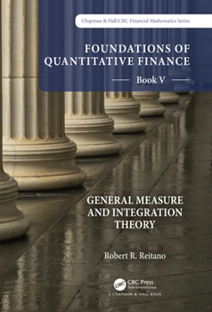 Hardcover Foundations of Quantitative Finance: Book V General Measure and Integration Theory Book