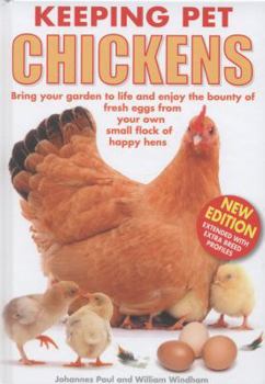 Hardcover Keeping Pet Chickens: Bring your garden to life and enjoy the bounty of fresh eggs from your own small flock of happy hens Book