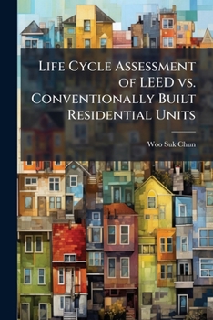 Paperback Life Cycle Assessment of LEED vs. Conventionally Built Residential Units Book
