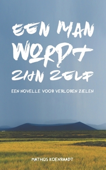 Paperback Een man wordt zijn zelf: Een novelle voor verloren zielen [Dutch] Book