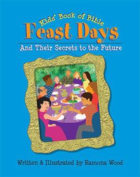 Hardcover Kids' Book of Bible Feast Days And Their Secrets to the Future Book