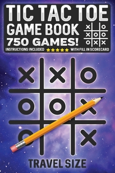 Paperback Tic Tac Toe Game Book 750 Puzzles: With Instructions and Scorecard Travel Size Space Galaxy Book