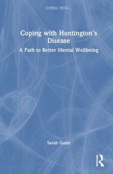 Hardcover Coping with Huntington's Disease: A Path to Better Mental Wellbeing Book