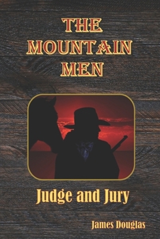 Paperback The Mountain Men: Judge and Jury Book