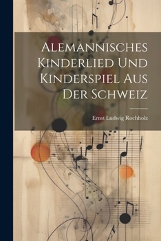 Paperback Alemannisches Kinderlied und Kinderspiel aus der Schweiz [German] Book