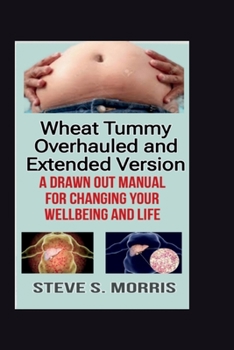 Paperback Wheat Tummy Overhauled and Extended Version: A drawn out manual for changing your wellbeing and life Book