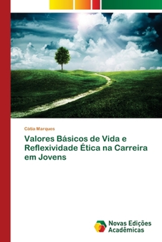 Paperback Valores Básicos de Vida e Reflexividade Ética na Carreira em Jovens [Portuguese] Book