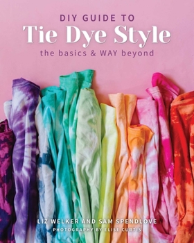 Paperback DIY Guide to Tie Dye Style: The Basics & Way Beyond Book