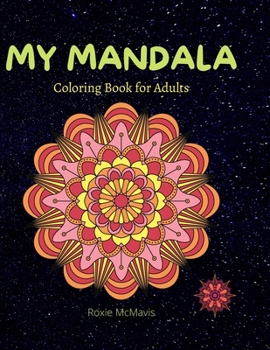 My Mandala Coloring Book For Adults: 100 Mandala just for you Perfect book for relaxation and reduces stress Book for adults and seniors