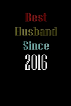 Best Husband Since  2016  Journal Couples Gift: White Lined Notebook / Journal/ Dairy/ planner  couples Gift for valentines day, 200 Pages, 6x9, Soft Cover, Matte Finish