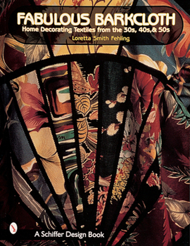 Paperback Fabulous Barkcloth: Home Decorating Textiles from the '30s, '40s, & '50s Book