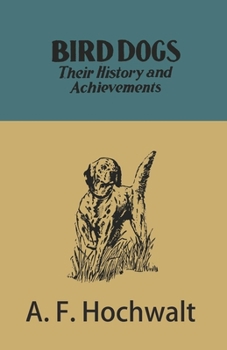 Paperback Bird Dogs - Their History and Achievements Book