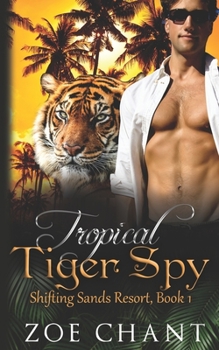 Tropical Tiger Spy - Book #1 of the Shifting Sands Resort