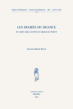 Les Degres Du Silence: Du Sens Chez Austin Et Merleau-Ponty