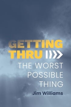 Paperback Getting Thru: The Worst Possible Thing Book