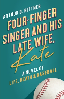 Paperback Four-Finger Singer and His Late Wife, Kate: A Novel of Life, Death & Baseball Book