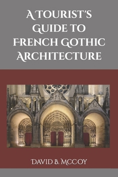 Paperback A Tourist's Guide to French Gothic Architecture Book