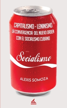 Capitalismo-Leninismo: La convergencia del nuevo orden con el socialismo cubano