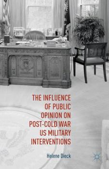 Hardcover The Influence of Public Opinion on Post-Cold War U.S. Military Interventions Book