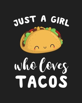 Paperback Just A Girl Who Loves Tacos: Blank Lined Notebook to Write In for Notes, To Do Lists, Notepad, Journal, Funny Gifts for Tacos Lover Book