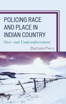 Hardcover Policing Race and Place in Indian Country: Over- and Under-enforcement Book