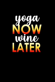 Yoga now wine later: 110 Game Sheets - 660 Tic-Tac-Toe Blank Games | Soft Cover Book for Kids for Traveling & Summer Vacations | Mini Game | Clever ... x 22.86 cm | Single Player | Funny Great Gift
