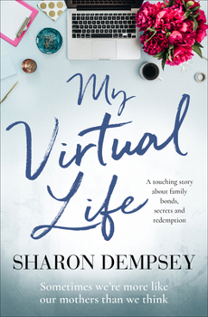 Paperback My Virtual Life: A Touching Story about Family Bonds, Secrets and Redemption Book