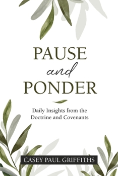 Paperback Pause and Ponder: Daily Insights from the Doctrine and Covenants Book