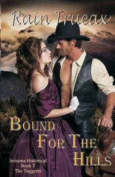 Paperback Bound For The Hills The Taggerts: Arizona Historicals Book 7 Book