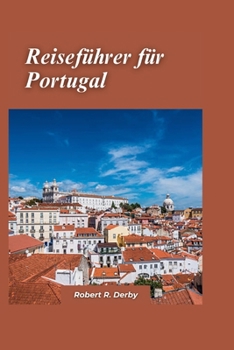 Paperback Portugal Reiseführer 2024: Ihr ultimativer Reisebegleiter für ein reichhaltiges Kulturerlebnis und atemberaubende Abenteuer [German] Book