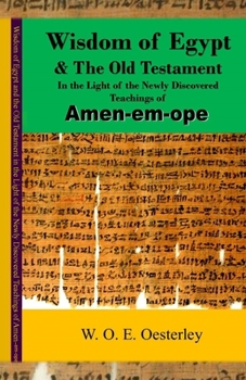 Wisdom of Egypt and the Old Testament in the Light of the Newly Discovered Teachings of Amen-em-ope