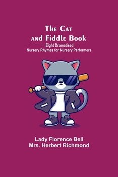 Paperback The Cat And Fiddle Book; Eight Dramatised Nursery Rhymes For Nursery Performers Book