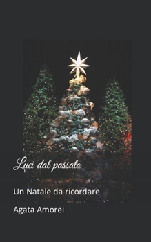 Paperback Luci dal passato: Un Natale da ricordare [Italian] Book