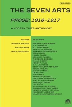 Paperback The Seven Arts (Prose: 1916-1917): A Modern Times Anthology Book