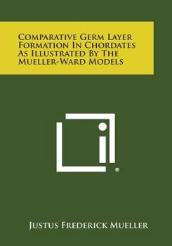 Paperback Comparative Germ Layer Formation in Chordates as Illustrated by the Mueller-Ward Models Book