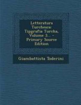 Paperback Letteratura Turchesca: Tipgrafia Turcha, Volume 3... - Primary Source Edition [Italian] Book