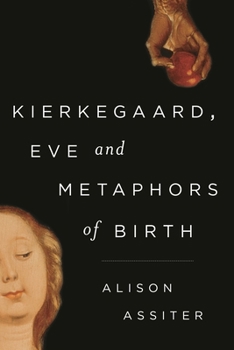 Hardcover Kierkegaard, Eve and Metaphors of Birth Book