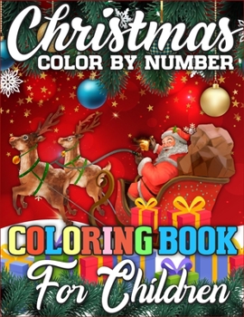 Christmas Color By Number Coloring Book for Children: A Big Collection of Activity Pages Coloring, Matching, Mazes, Drawing, Crosswords, Word ... Word Scrambles & More! (Kids Activity Book)