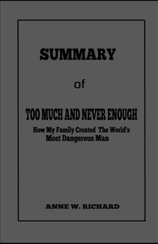 Paperback SUMMARY of TOO MUCH AND NEVER ENOUGH: How My Family Created the World's Most Dangerous Man Book